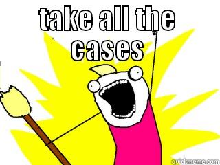 TAKE ALL THE CASES  All The Things