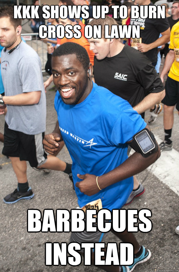 KKK shows up to burn cross on lawn barbecues instead - KKK shows up to burn cross on lawn barbecues instead  Ridiculously Photogenic Black Guy