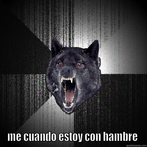  ME CUANDO ESTOY CON HAMBRE Insanity Wolf