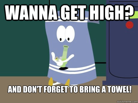 Wanna get high? And don't forget to bring a towel!  