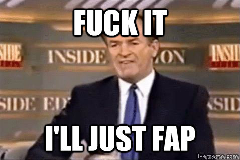fuck it i'll just fap  Bill Oreilly HD