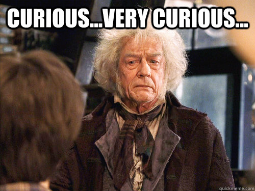 Curious...Very Curious...  - Curious...Very Curious...   Mr. Ollivander