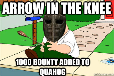 Arrow in the knee  1000 bounty added to Quahog  