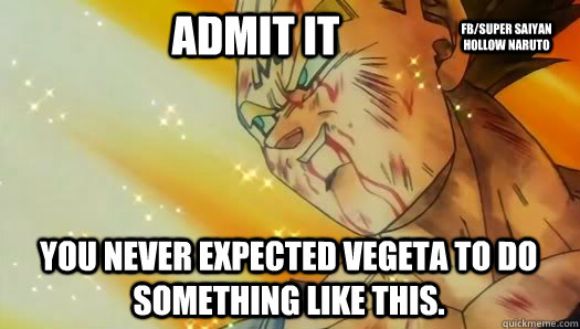 Admit it you never expected Vegeta to do something like this. Fb/Super Saiyan Hollow Naruto  