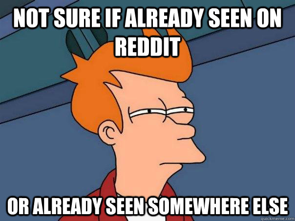 Not sure if already seen on reddit Or already seen somewhere else  Futurama Fry