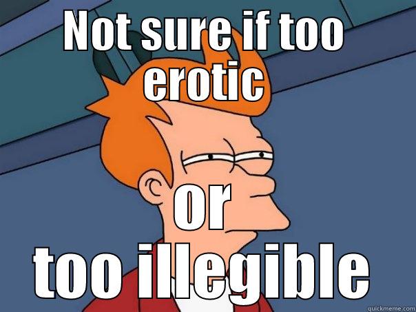 NOT SURE IF TOO EROTIC OR TOO ILLEGIBLE Futurama Fry
