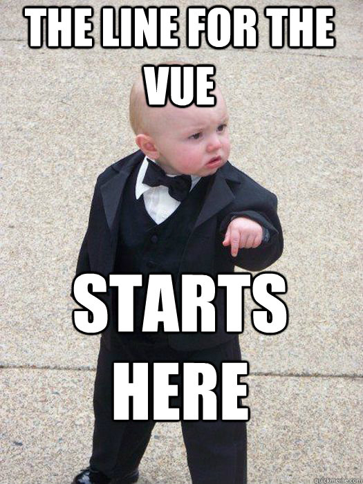 THe line for the vue starts here   Baby Godfather