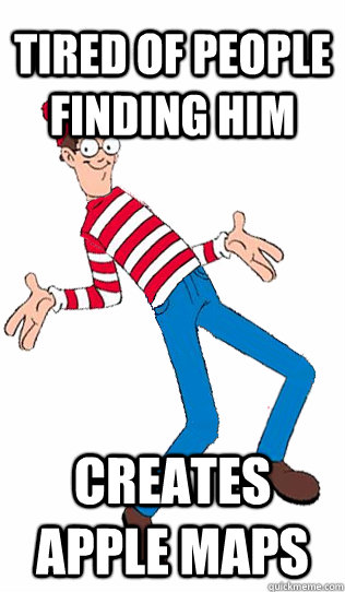 Tired of people finding him Creates Apple Maps - Tired of people finding him Creates Apple Maps  waldo balls