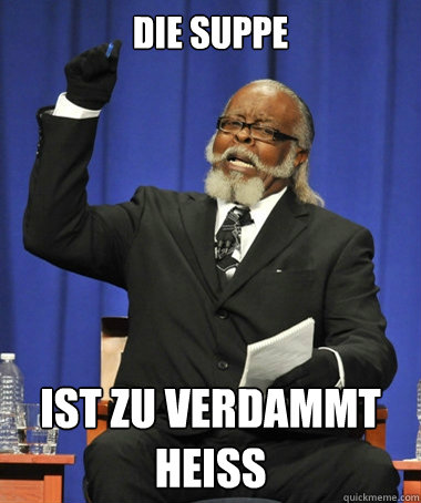 Die Suppe ist zu verdammt heiss  The Rent Is Too Damn High