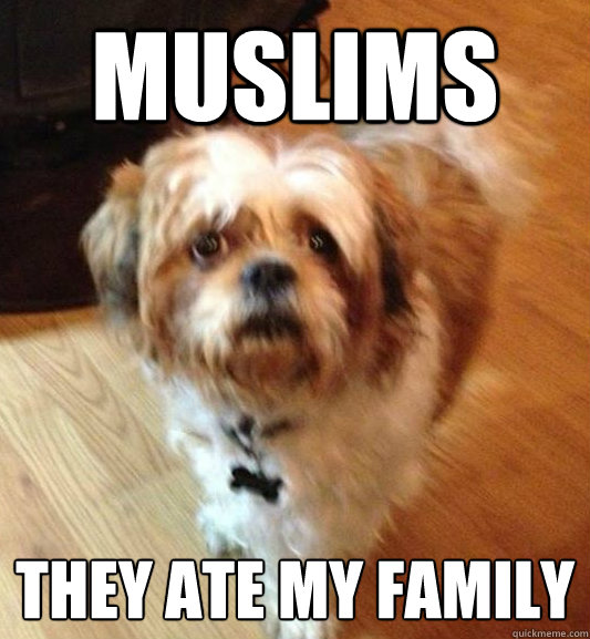 muslims they ate my family  