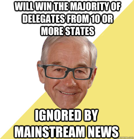 Will win the majority of delegates from 10 or more states Ignored by mainstream news - Will win the majority of delegates from 10 or more states Ignored by mainstream news  Hipster Ron Paul