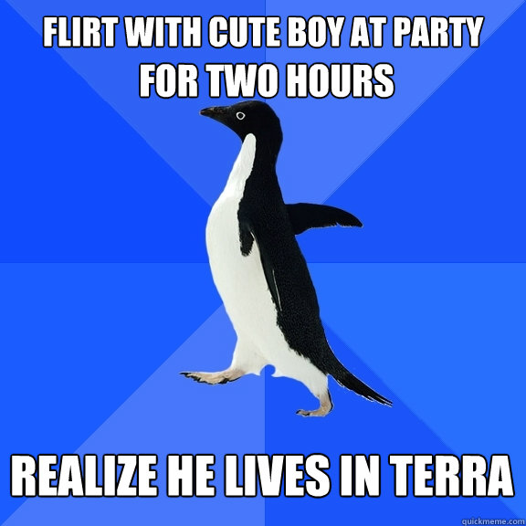 flirt with cute boy at party for two hours realize he lives in terra   Socially Awkward Penguin