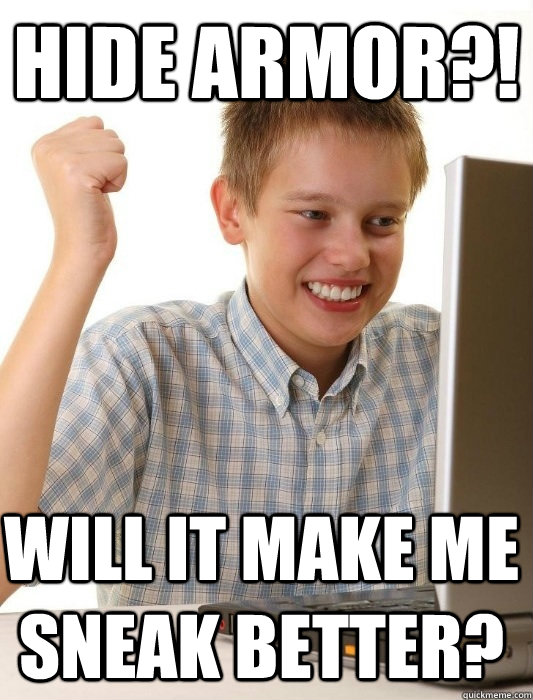 Hide Armor?! will it make me sneak better?  First Day on the Internet Kid