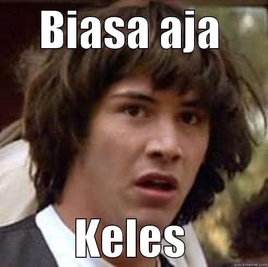 BIASA AJA KELES conspiracy keanu