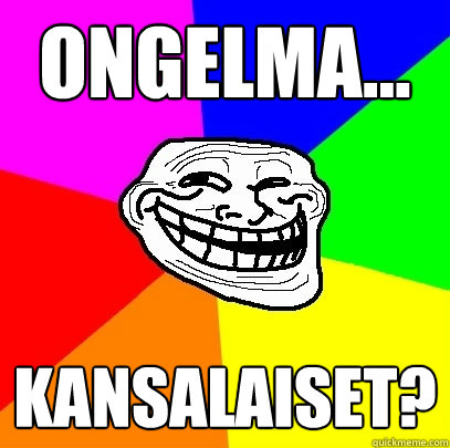 Ongelma... Kansalaiset?  Troll Face