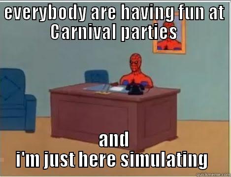 CFD vs Carnaval  - EVERYBODY ARE HAVING FUN AT CARNIVAL PARTIES AND I'M JUST HERE SIMULATING  Spiderman Desk