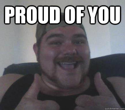 proud of you   Proud Of You