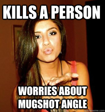 kills a person worries about mugshot angle  the college sorostitute