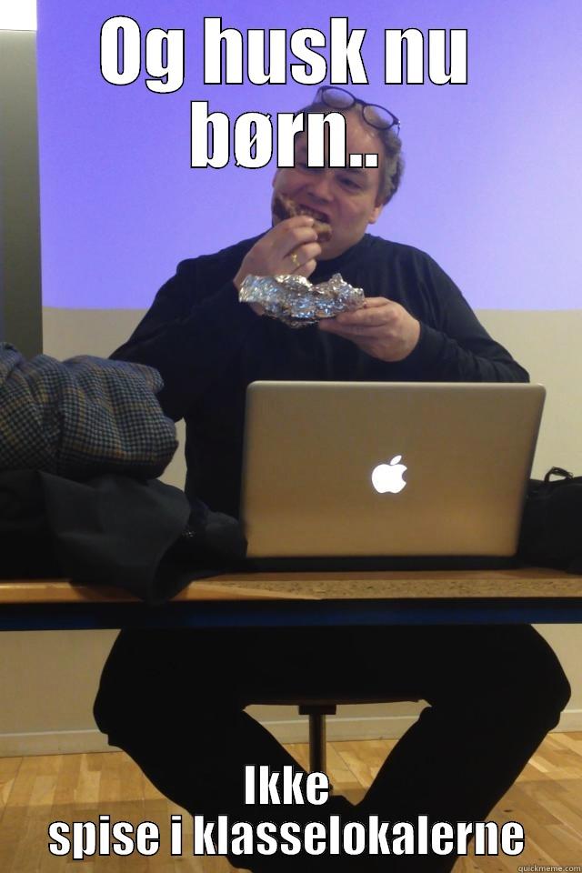 Don't eat indoor - OG HUSK NU BØRN.. IKKE SPISE I KLASSELOKALERNE Misc