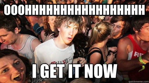 Ooohhhhhhhhhhhhhhhhh I get it now  Sudden Clarity Clarence