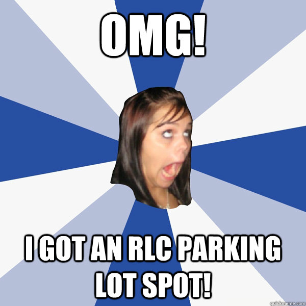 OMG! I GOT AN RLC PARKING LOT SPOT!  Annoying Facebook Girl