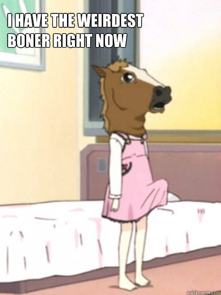I have the weirdest boner right now - I have the weirdest boner right now  WeirdestBonerAnime