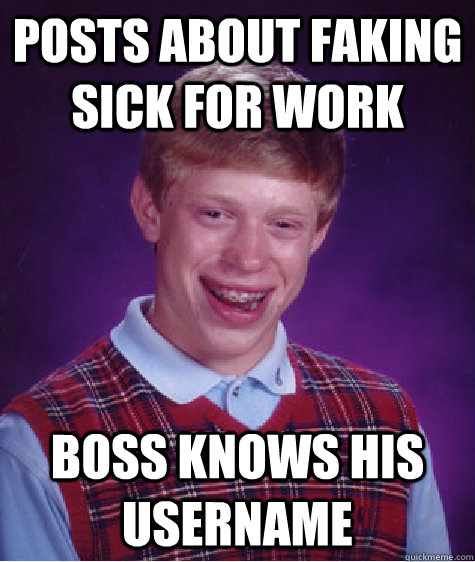 Posts about faking sick for work boss knows his username  Bad Luck Brian