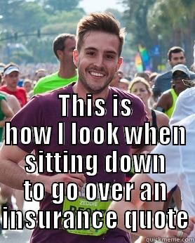 THIS IS HOW I LOOK WHEN SITTING DOWN TO GO OVER AN INSURANCE QUOTE Ridiculously photogenic guy