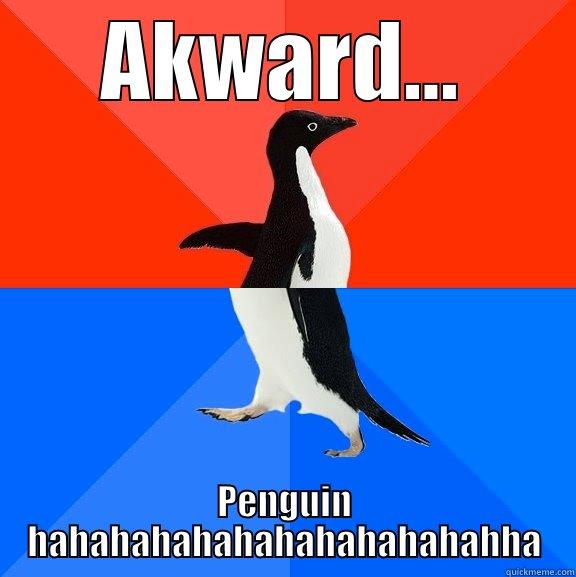 AKWARD... PENGUIN HAHAHAHAHAHAHAHAHAHAHAHHA Socially Awesome Awkward Penguin