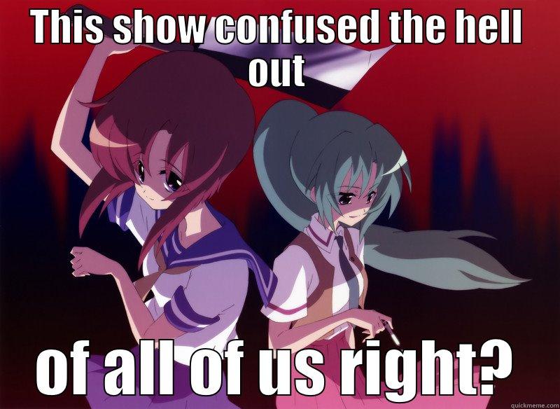 THIS SHOW CONFUSED THE HELL OUT OF ALL OF US RIGHT? Misc