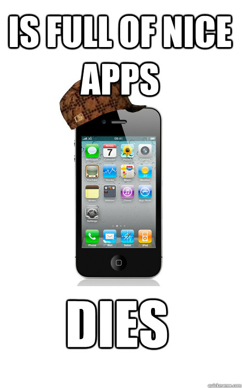 is full of nice apps DIES - is full of nice apps DIES  Scumbag Phone
