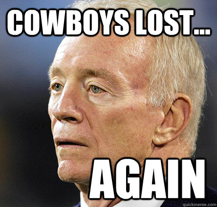 cowboys lost... again  Cowboys Fail