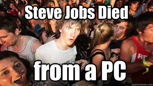 Steve Jobs Died  from a PC  Sudden Clarity Clarence