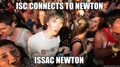 ISC Connects to newton
 issac newton  Sudden Clarity Clarence
