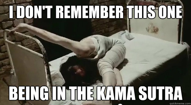 I don't remember this one being in the kama sutra - I don't remember this one being in the kama sutra  twister