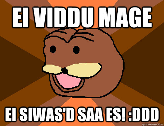 EI VIDDU MAGE EI SIWAS'D SAA ES! :DDD - EI VIDDU MAGE EI SIWAS'D SAA ES! :DDD  Spurdo Sparde