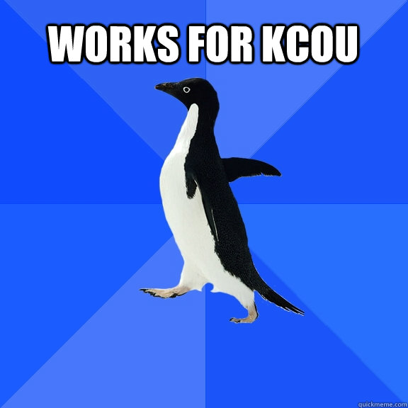 Works for KCOU   Socially Awkward Penguin