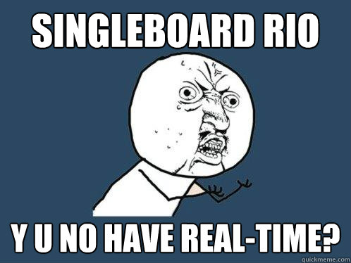 SingleBoard RIO y u no have Real-Time?  Y U No