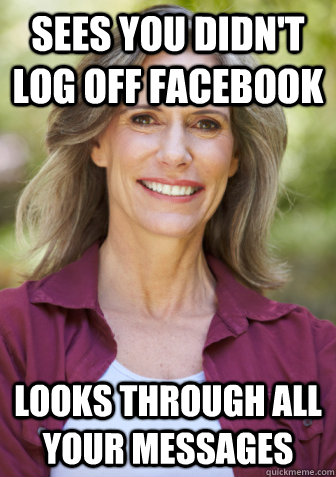 Sees you didn't log off facebook looks through all your messages - Sees you didn't log off facebook looks through all your messages  Misc