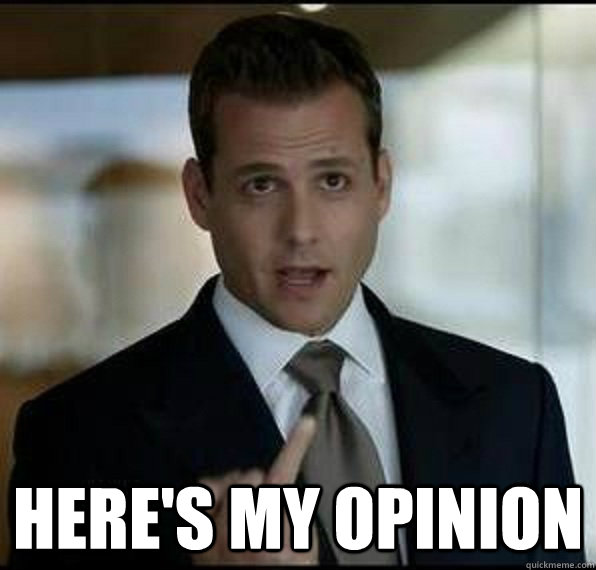  HERE'S MY OPINION  Harvey Specter