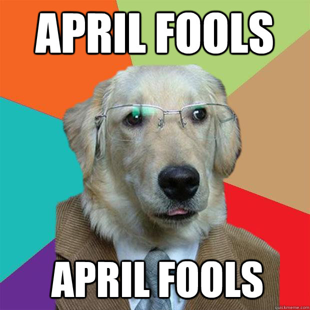 APRIL FOOLS APRIL FOOLS - APRIL FOOLS APRIL FOOLS  Business Dog