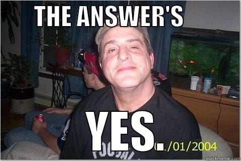        THE ANSWER'S                 YES.   Misc