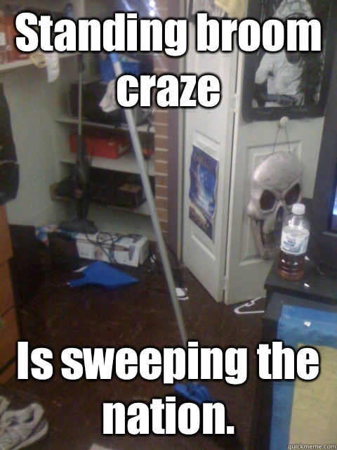 Standing broom craze Is sweeping the nation.  Stand-alone Broom