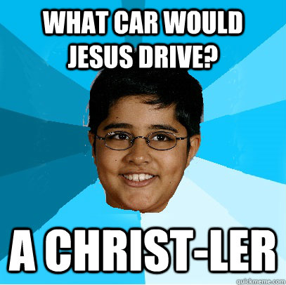 What car would Jesus drive? a christ-ler  