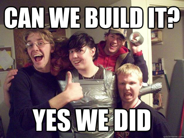 can we build it? yes we did - can we build it? yes we did  constructive friends
