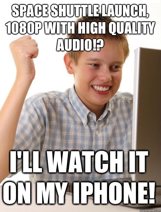 Space shuttle launch, 1080p with high quality audio!? I'll watch it on my iPhone!  First Day on the Internet Kid