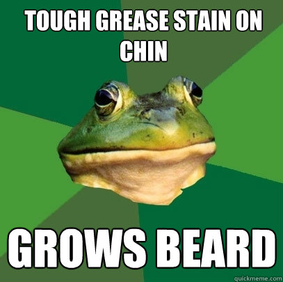 tough grease stain on chin grows beard  Foul Bachelor Frog
