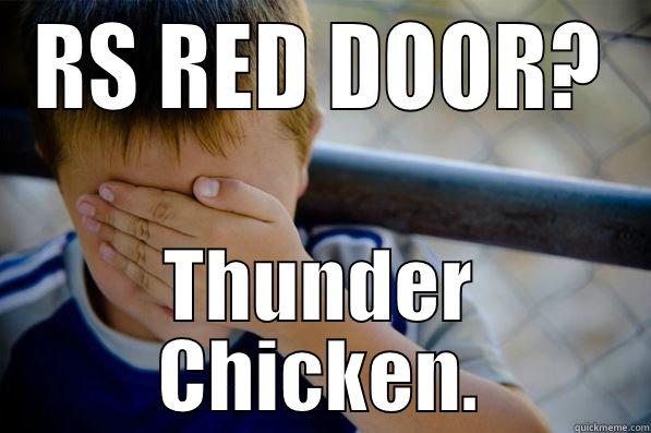 RS RED DOOR? THUNDER CHICKEN. Confession kid