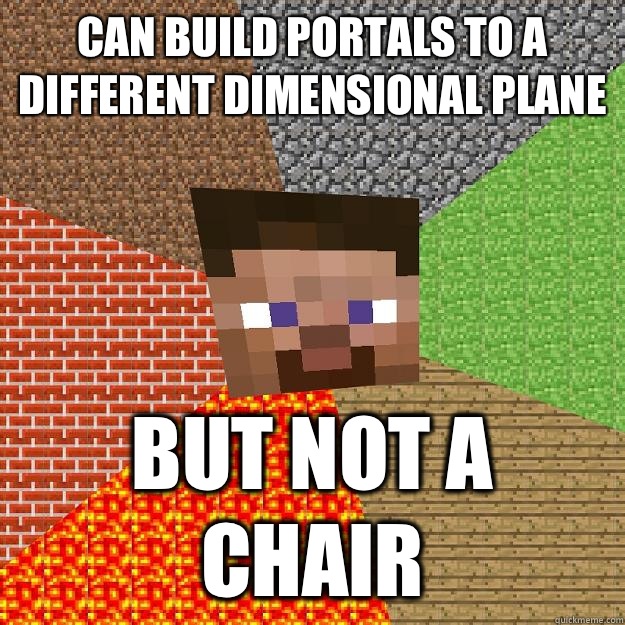 Can build portals to a different dimensional plane But not a chair  Minecraft
