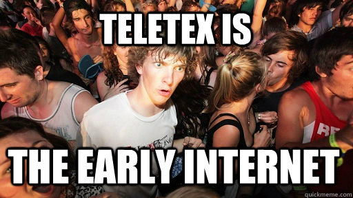 Teletex ıs the early ınternet  Sudden Clarity Clarence